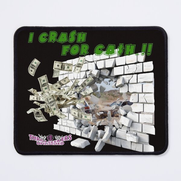 Item preview, "I Crash for Cash" designed and sold by Thrillseekers Unlimited Merch & SWAG!.