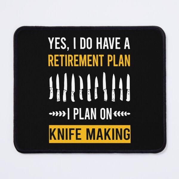 Item preview, Retirement Plan Knife Making Maker Knifemaking Knifemaker Knives designed and sold by xaviajames9.
