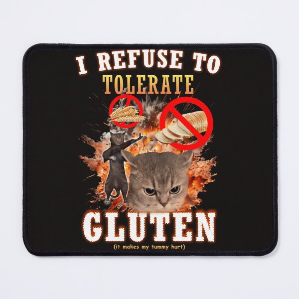 Item preview,  I Refuse To Tolerate Gluten Funny Cat Meme designed and sold by ArturoOrtiz2.