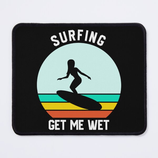 Item preview, Surfing Gets me Wet Funny Surfboard Surfing Surfboarder Wave Surfer designed and sold by HenrikHedlund.