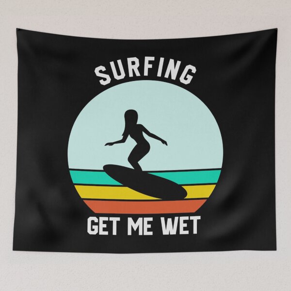 Item preview, Surfing Gets me Wet Funny Surfboard Surfing Surfboarder Wave Surfer designed and sold by HenrikHedlund.