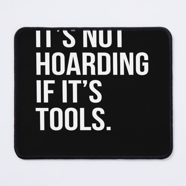 Item preview, It'S Not Hoarding If It'S Tools designed and sold by basajbviner.