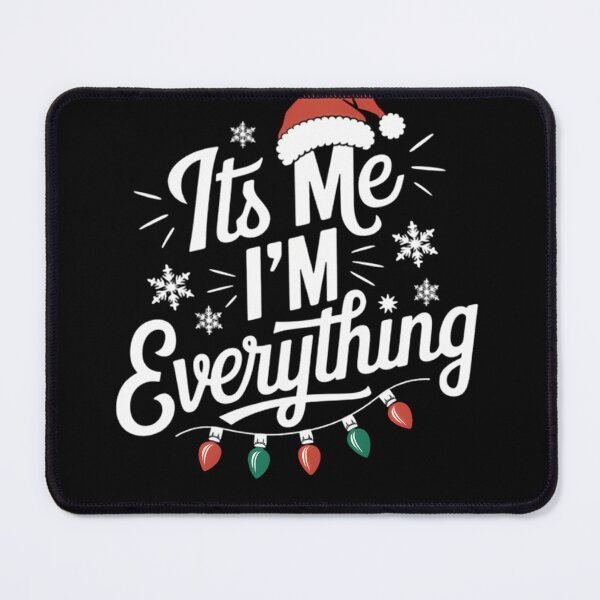 Item preview, Its Me I'M Everything I Have Everything I Want For Christmas designed and sold by basajbviner.