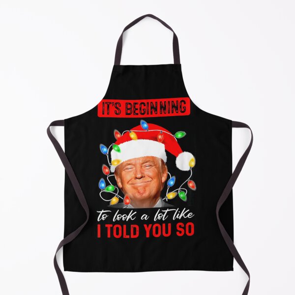 Item preview, It'S Beginning To Look A Lot Like I Told You So Trump Xmas designed and sold by basajbviner.