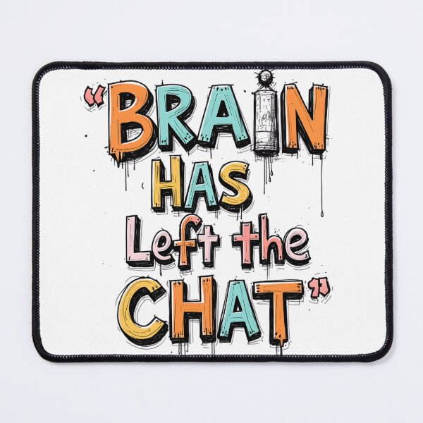 Item preview, . Brain Has Left the Chat | Funny Relatable Meme designed and sold by LR Vibe Studio.