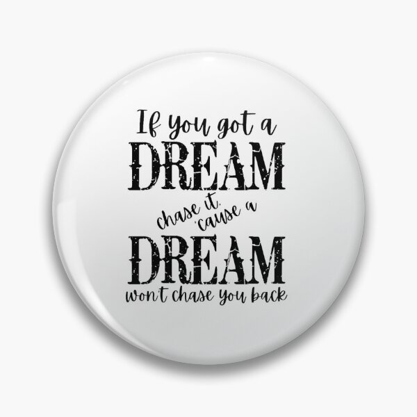 Item preview, If You Got A Dream Chase It _Cause It Won_t Chase You designed and sold by Arianavaren.