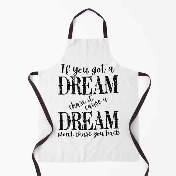 Item preview, If You Got A Dream Chase It _Cause It Won_t Chase You designed and sold by Arianavaren.