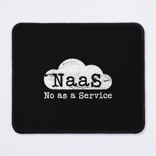 Item preview, NaaS No As A Service Cloud Computer Nerd Humor NaaS designed and sold by RickBethke.