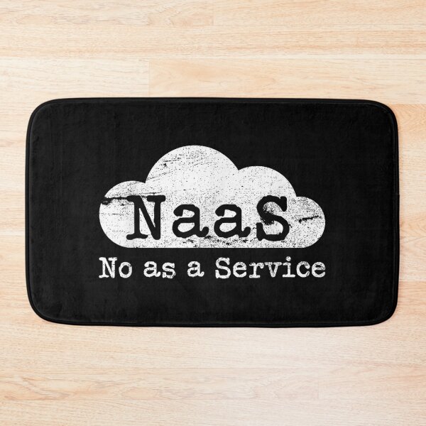 Item preview, NaaS No As A Service Cloud Computer Nerd Humor NaaS designed and sold by RickBethke.