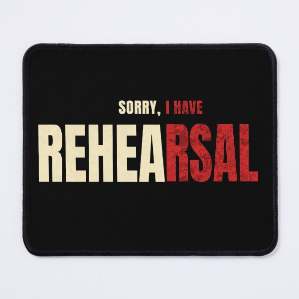 Item preview, Sorry, I Have Rehearsal (Wait for me...) designed and sold by mmademerch.