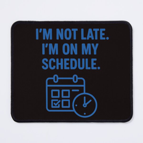 Item preview, I’m Not Late – I’m On My Schedule | Minimalist T-Shirt Design designed and sold by Tadeusz1.