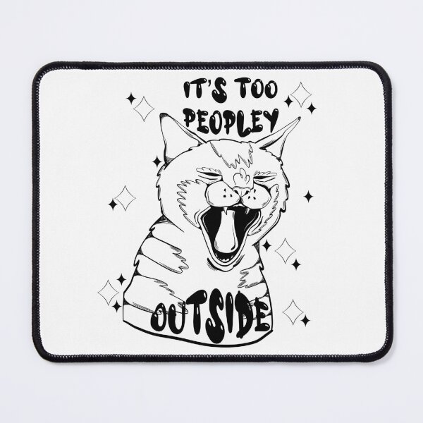 Item preview, it’s too peopley outside - introvert cat screms designed and sold by crestfallenmermaid.