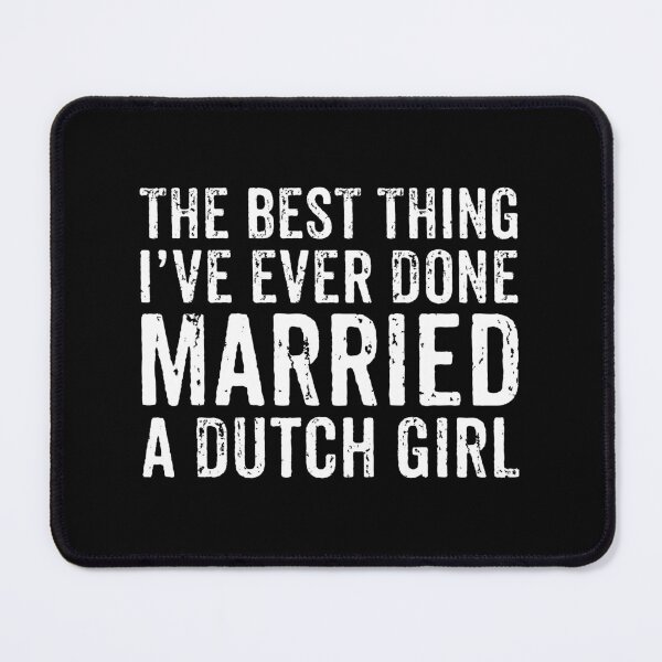 Item preview, Best Thing I've Ever DOne Is Married Dutch Girl - Funny Netherland People Gift designed and sold by zeviwanty.