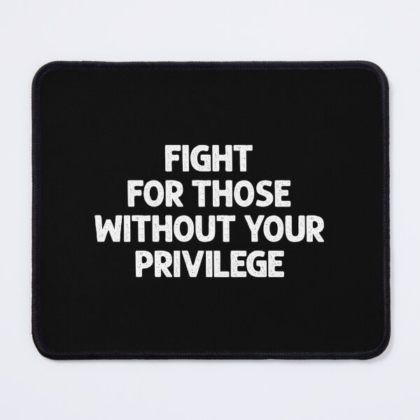 Item preview, Fight For Those Without Your Privilege designed and sold by zeviwanty.