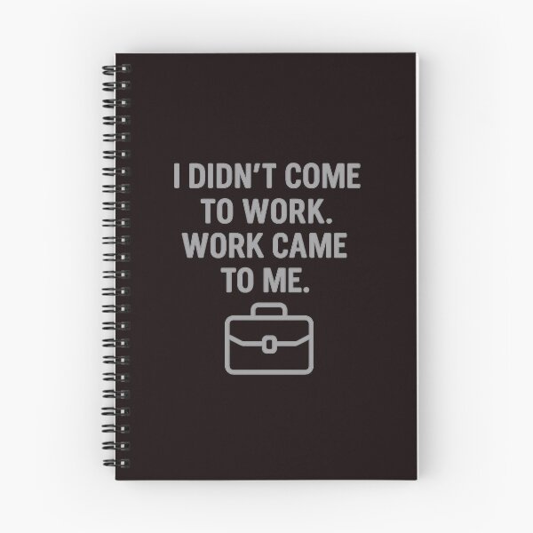 Item preview, I Didn’t Come to Work – Work Came to Me designed and sold by Tadeusz1.