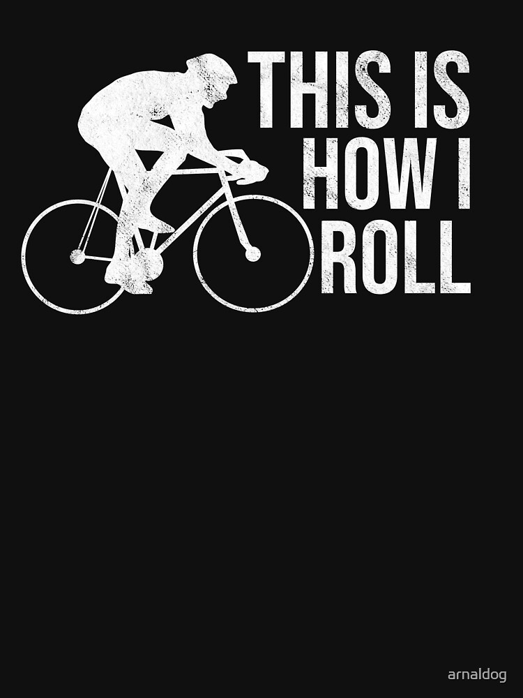 “Bicycle Day Shirt This Is How I Roll Cycling Cyclist Gifts” T-shirt