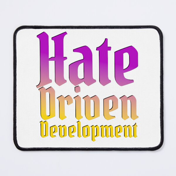 Item preview, Hate Driven Development designed and sold by designedbyadrn.