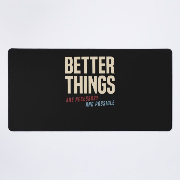 Item preview, Better-Things-Are-Necessary-And-Possible-T-Shirt designed and sold by JulietaPPereira.
