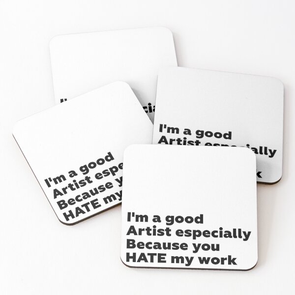 Item preview, I'm a good artist because you hate my work designed and sold by petiteToulon.