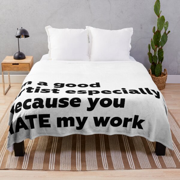 Item preview, I'm a good artist because you hate my work designed and sold by petiteToulon.
