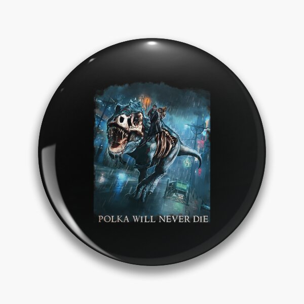 Item preview, Polka Will Never Die Riding A Rex Harry Random Destruction Dresden designed and sold by viiesrahlim.