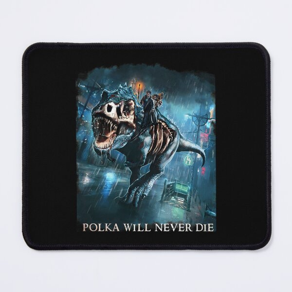 Item preview, Polka Will Never Die Riding A Rex Harry Random Destruction Dresden designed and sold by viiesrahlim.