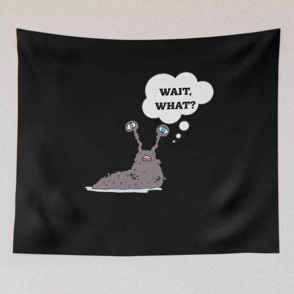 Item preview, Wait, What? Banana Slug  designed and sold by carpoa.