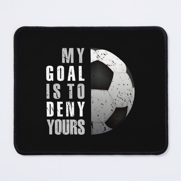 Item preview, My Goal Is To Deny Yours Soccer Goalie designed and sold by spezrnywtk73.