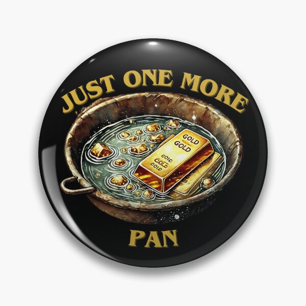 Item preview, Just One More Pan  Funny Gifts For Gold Prospector designed and sold by carpoa.