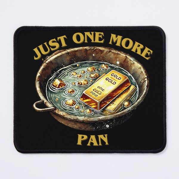 Item preview, Just One More Pan Funny Gifts For Gold Prospector designed and sold by carpoa.