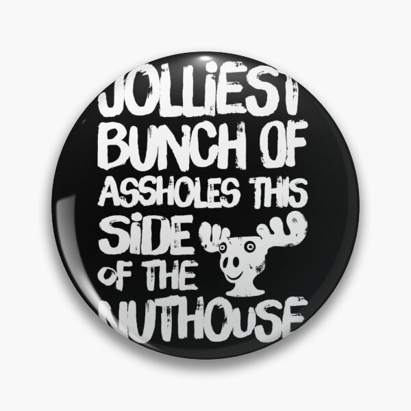 Item preview, Jolliest Bunch Of Assholes This Side Of The Nuthouse designed and sold by neavedvgur.
