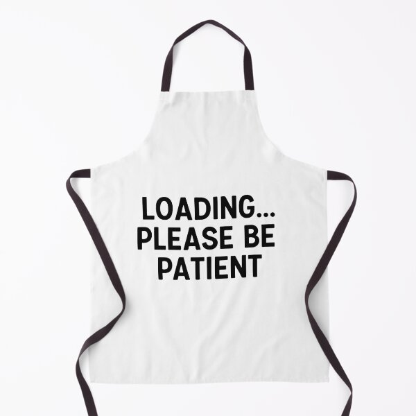Item preview, Loading Please Be Patient Funny Design designed and sold by SlomianyPisarz.