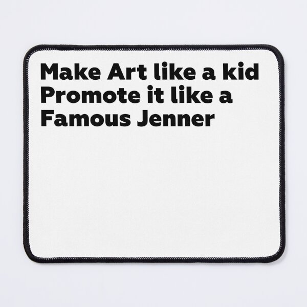 Item preview, Make Art Like a Kid, Promote It Like a Famous Jenner designed and sold by petiteToulon.