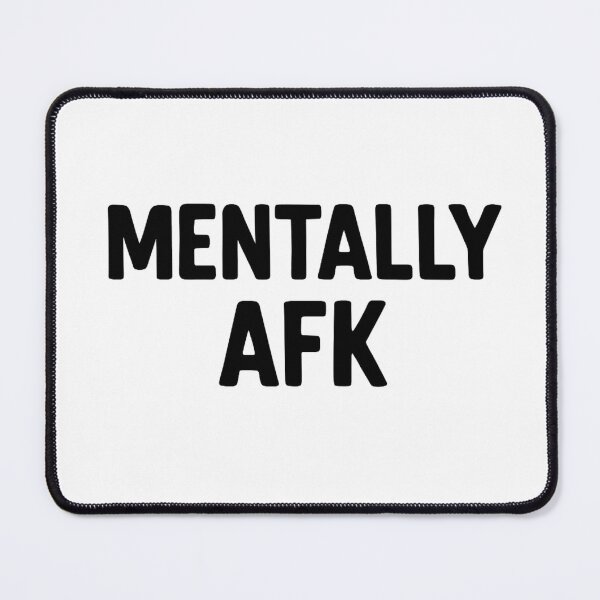 Item preview, Mentally AFK Funny Gamer Quote designed and sold by SlomianyPisarz.