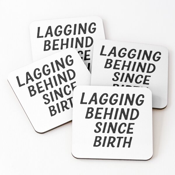Item preview, Lagging Behind Since Birth Funny Quote designed and sold by SlomianyPisarz.