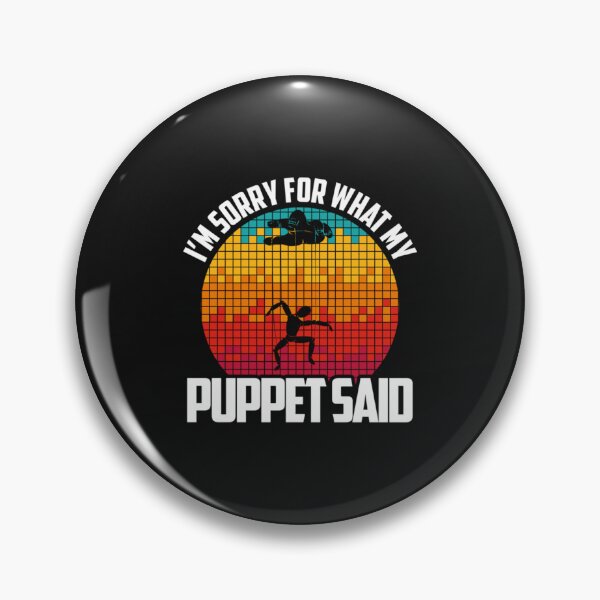 Item preview, I Am Sorry For What My Puppet Said - Funny Puppeteer   designed and sold by Sigapostore.