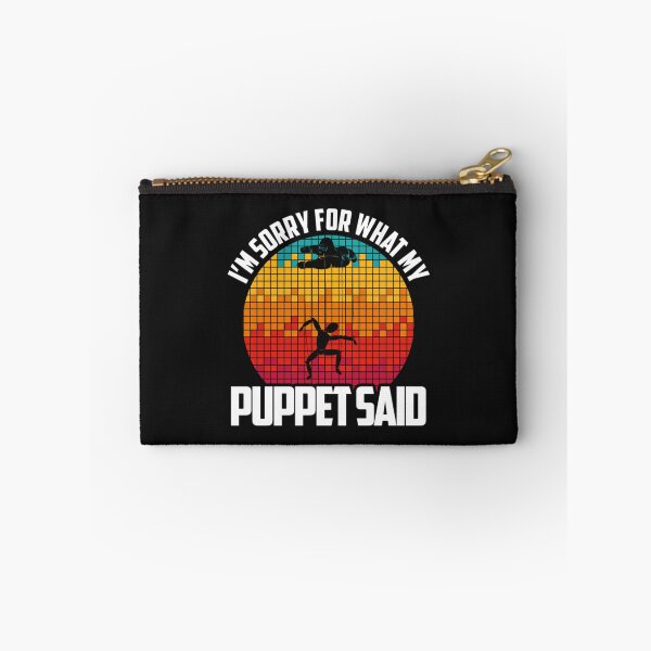 Item preview, I Am Sorry For What My Puppet Said - Funny Puppeteer   designed and sold by Sigapostore.