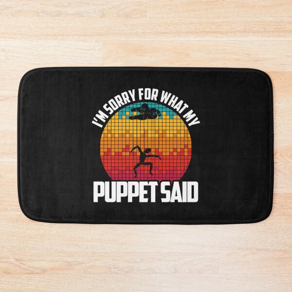Item preview, I Am Sorry For What My Puppet Said - Funny Puppeteer   designed and sold by Sigapostore.