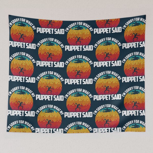 Item preview, I Am Sorry For What My Puppet Said - Funny Puppeteer   designed and sold by Sigapostore.