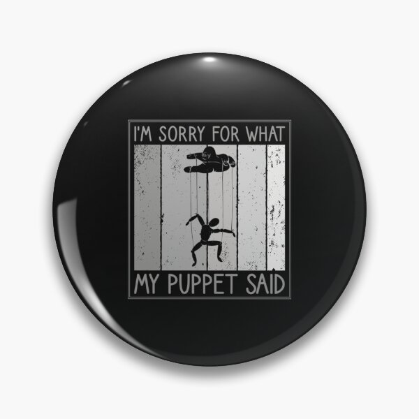 Item preview, I Am Sorry For What My Puppet Said, Funny Puppeteer   designed and sold by Sigapostore.