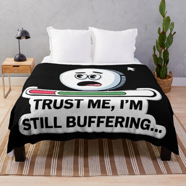 Item preview, Still Buffering – Funny Internet Culture Quote designed and sold by Haji  Kamora.