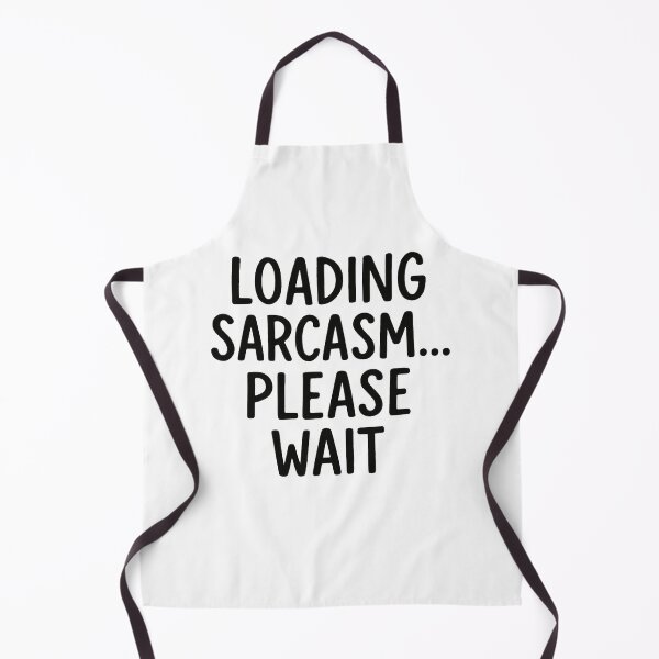 Item preview, Loading Sarcasm Please Wait Funny Quote designed and sold by SlomianyPisarz.