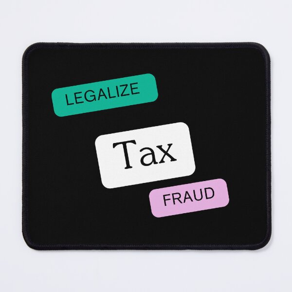 Item preview, Legalize Tax Fraud Funny Tax Evasion designed and sold by PetPanache.