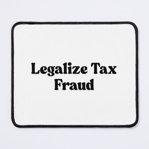 Item preview, Legalize Tax Fraud Funny Tax Evasion designed and sold by PetPanache.