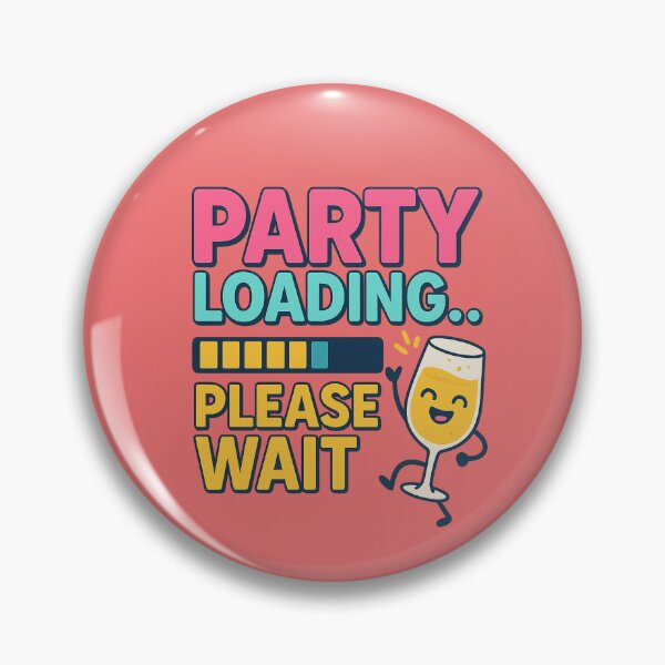Item preview, Party Loading Please Wait Funny Quote designed and sold by pixelandpine.
