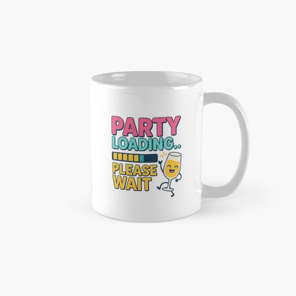 Item preview, Party Loading Please Wait Funny Quote designed and sold by pixelandpine.