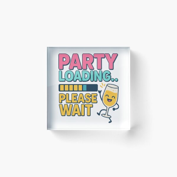 Item preview, Party Loading Please Wait Funny Quote designed and sold by pixelandpine.