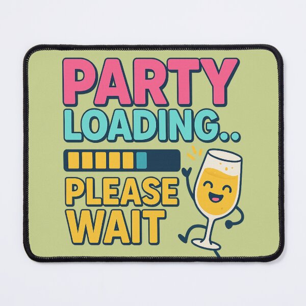 Item preview, Party Loading Please Wait Funny Quote designed and sold by pixelandpine.