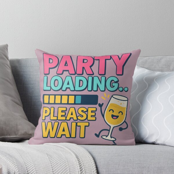Item preview, Party Loading Please Wait Funny Quote designed and sold by pixelandpine.