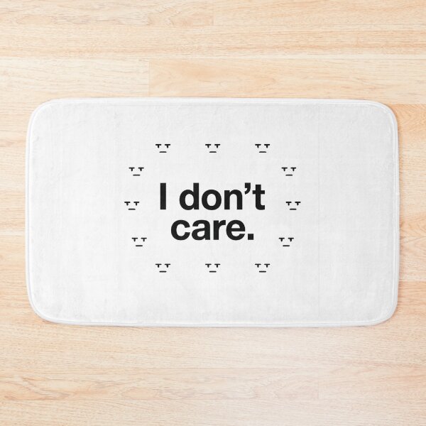 Item preview, I Don’t Care Minimalist Meme Design designed and sold by Bratak.